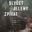 F. Šmehlík_ Slyšet jeleny zpívat