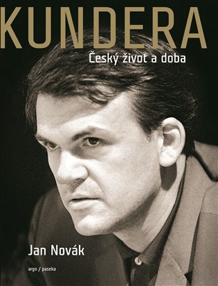 Kundera: His Czech Life and Times