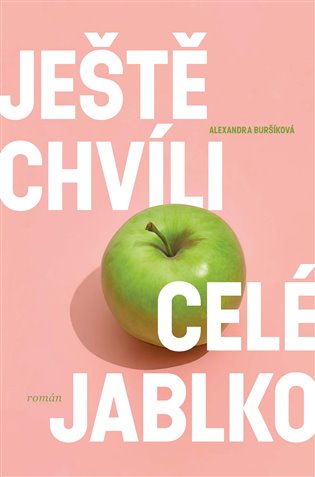 Alexandra Buršíková_Ještě chváli celé jablko